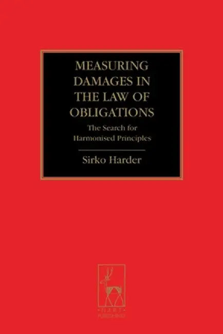 Measuring Damages in the Law of Obligations: The Search for Harmonised Principles by Harder