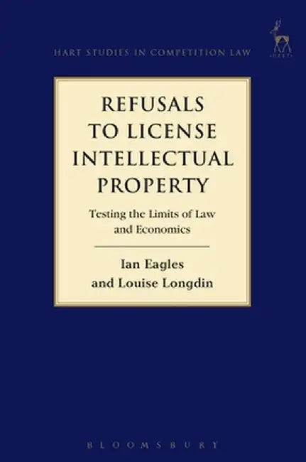 Refusals to License Intellectual Property by Ian Eagles