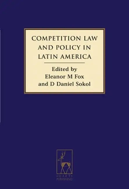 Competition Law and Policy in Latin America by Eleanor M. Fox