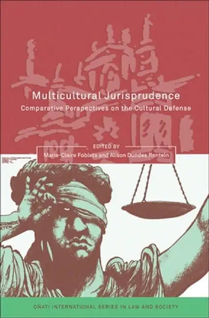 Multicultural Jurisprudence: Comparative Perspectives on the Cultural Defence by Marie-Claire Foblets