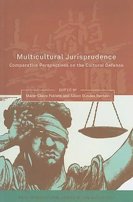 Multicultural Jurisprudence: Comparative Perspectives on the Cultural Defence by Marie-Claire Foblets
