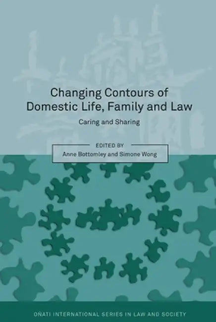Changing Contours of Domestic Life, Family and Law: Caring and Sharing by Simone Wong