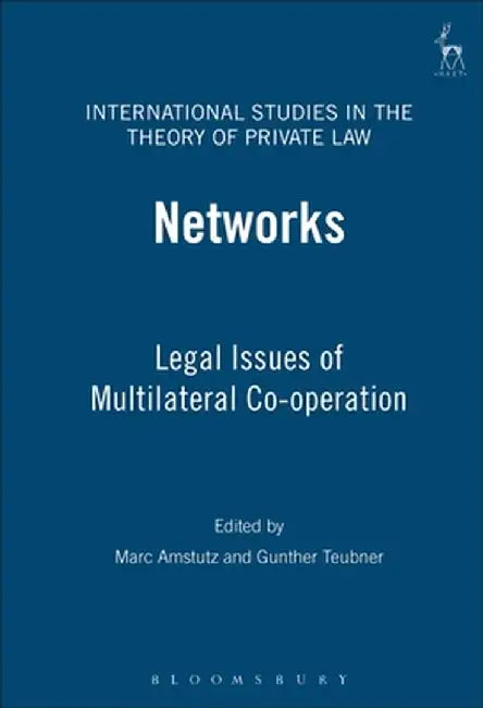 Networks: Legal Issues of Multilateral Co-Operation by Marc Amstutz