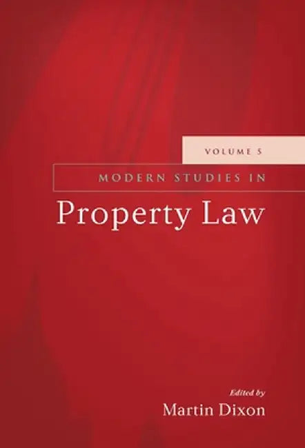 Modern Studies in Property Law: Volume 5 by Martin Dixon