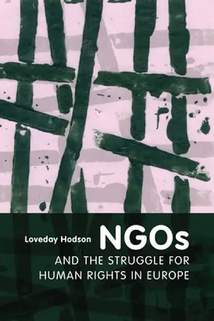 NGOs and the Struggle for Human Rights in Europe by Loveday Hodson