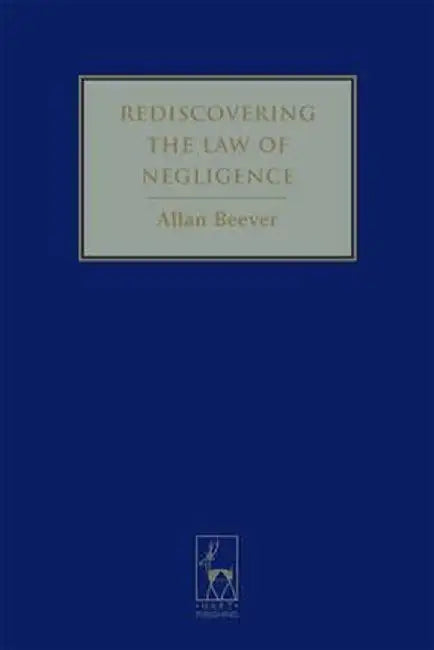 Rediscovering the Law of Negligence by Allan Beever