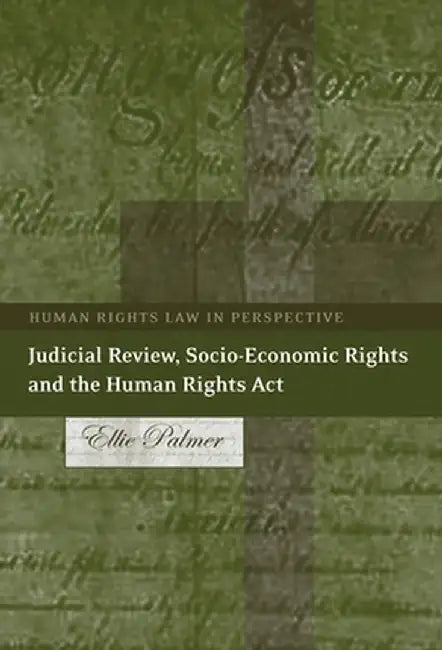 Judicial Review, Socio-Economic Rights and the Human Rights ACT by Palmer