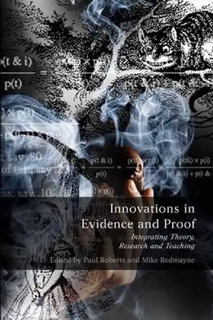 Innovations in Evidence and Proof: Integrating Theory, Research and Teaching by Paul Roberts