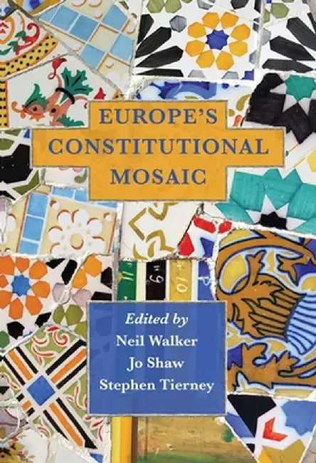 Europe's Constitutional Mosaic by Neil Walker