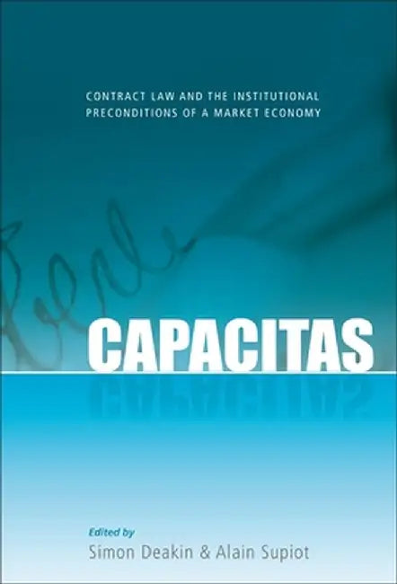 Capacitas: Contract Law and the Institutional Preconditions of a Market Economy by Simon Deakin