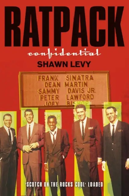 Rat Pack Confidential by Shawn Levy