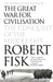 The Great War for Civilisation by Robert Fisk