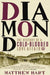 Diamond: The History of a Cold-Blooded Love Affair by Matthew Hart