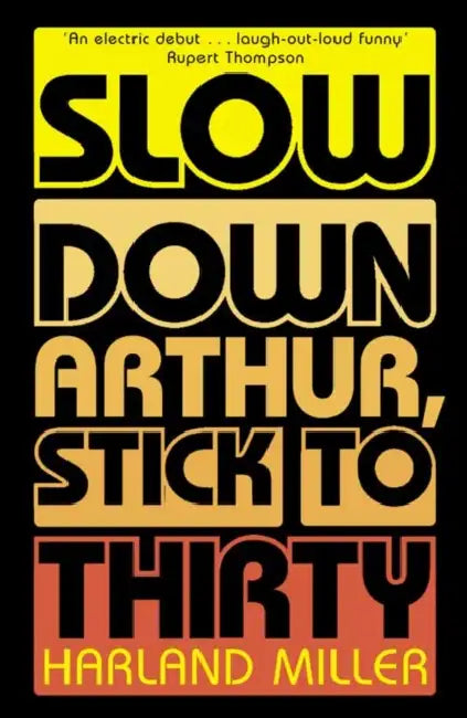 Slow Down Arthur, Stick to Thirty by Harland Miller