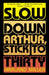 Slow Down Arthur, Stick to Thirty by Harland Miller