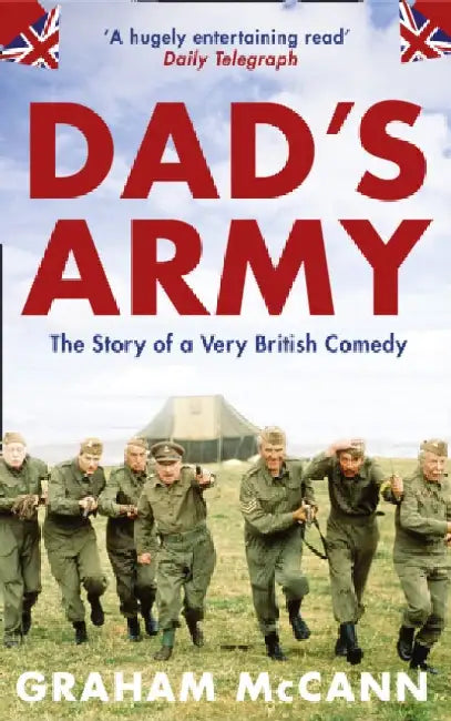 Dadâ€™s Army: The Story of a Very British Comedy by Graham McCann