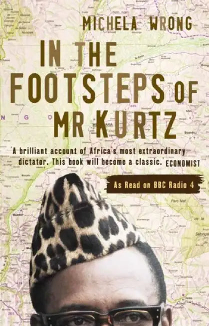In the Footsteps of Mr Kurtz by Michela Wrong