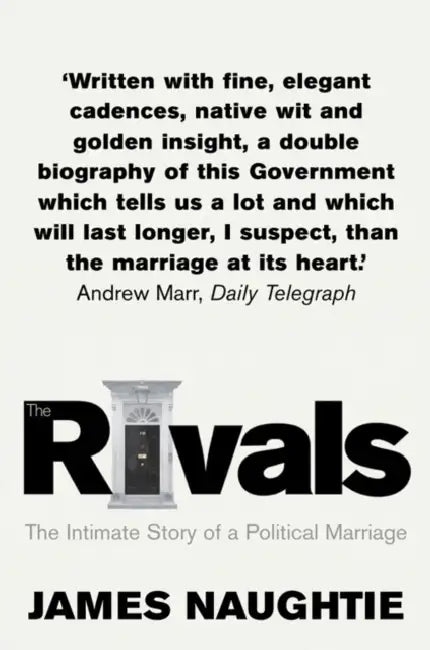 The Rivals: The Intimate Story of a Political Marriage by James Naughtie