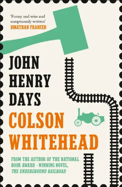 John Henry Days by Whitehead, Colson