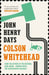 John Henry Days by Whitehead, Colson