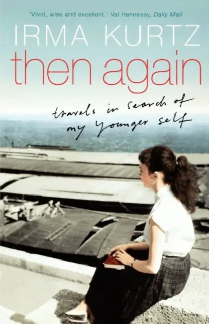 Kurtz I Then Again by Irma Kurtz