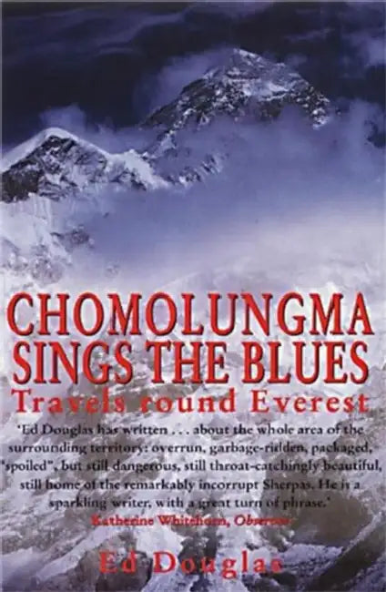 Chomolungma Sings the Blues: Travels Round Everest by Laura Stark