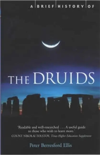 A Brief History of the Druids by Peter Berresford Ellis