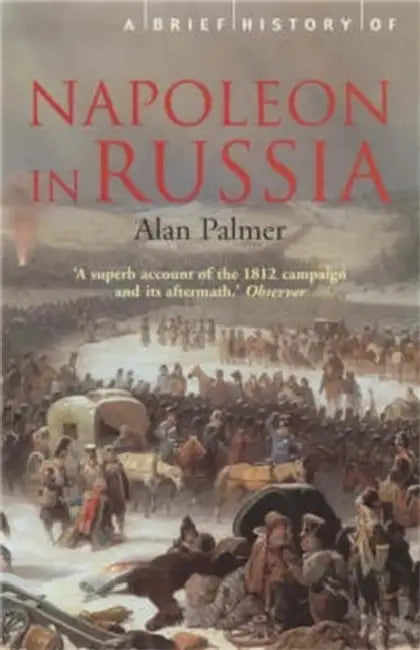 A Brief History of Napoleon in Russia by Katherine Armstrong
