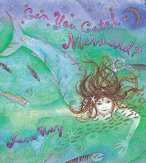 Can You Catch a Mermaid? by Jane Ray