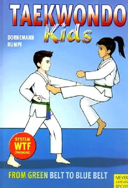 Taekwondo Kids Volume 2: From Green Belt to Blue Belt by Volker Dornemann