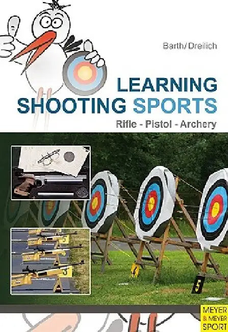 Learning Shooting Sports: Archery, Rifle, Pistol by Katrin Barth
