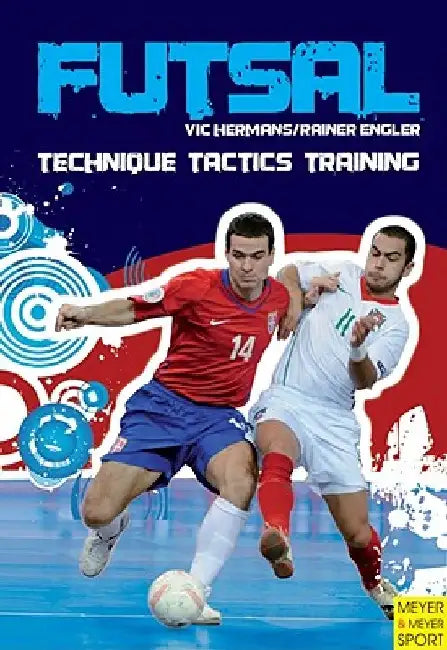 Futsal: Techniques - Tactics - Training by Gregor Gdawietz