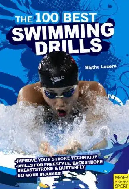 The 100 Best Swimming Drills by Blythe Lucero