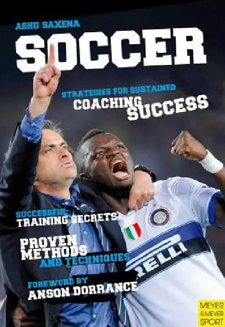 Soccer - Strategies for Sustained Soccer Coaching Success by Ashu Saxena