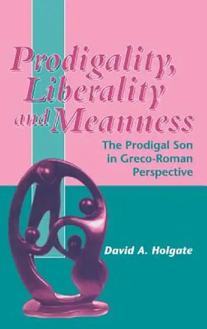 Prodigality, Liberality and Meanness by David Holgate