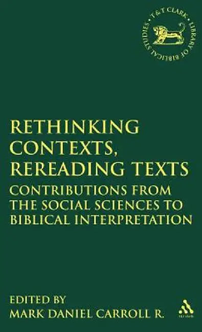 Rethinking Contexts, Rereading Texts by Mark Daniel Carroll R.