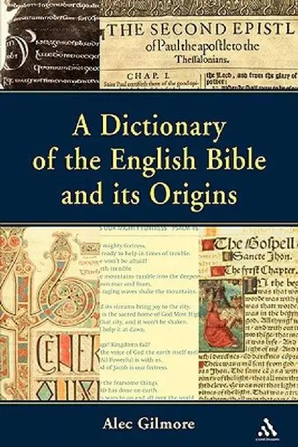 Dictionary of the English Bible and Its Origins by Alec Gilmore