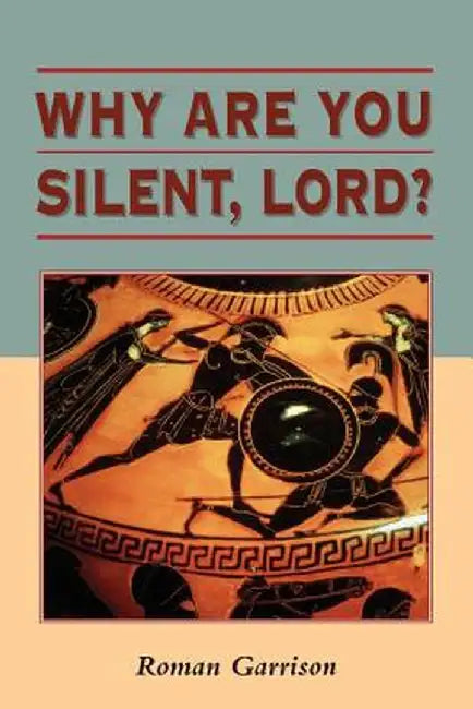 Why Are You Silent, Lord? by Roman Garrison