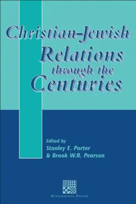Christian-Jewish Relations Through the Centuries by Stanley E. Porter