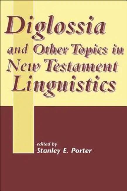 Diglossia and Other Topics in New Testament Linguistics by Stanley E. Porter