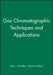 Gas Chromatographic Techniques and Applications by Joel Oppenheimer