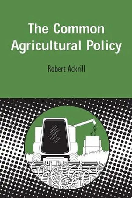 Common Agricultural Policy by Robert Ackrill