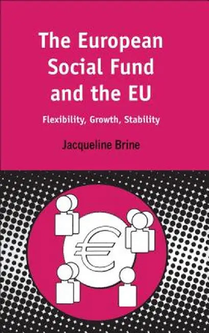 European Social Fund and the Eu: Flexibility, Growth, Stability by Jacqueline Brine