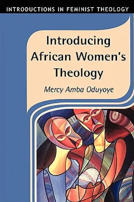 Introducing African Women's Theology by Mercy Oduyoye