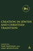 Creation in Jewish and Christian Tradition by Henning Graf Reventlow