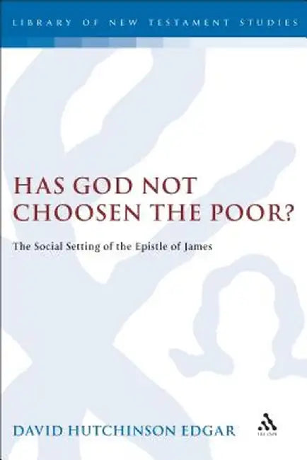 Has God Not Chosen the Poor? by David Edgar
