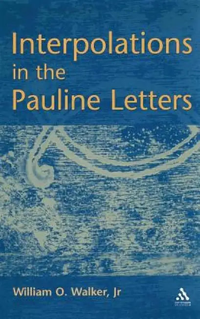 Interpolations in the Pauline Letters by William Walker Jr