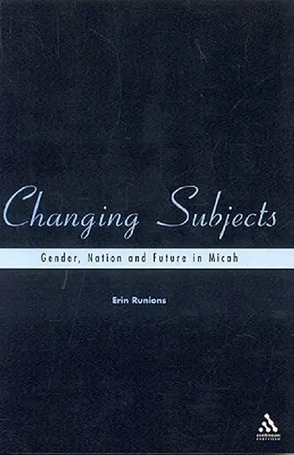 Changing Subjects: Gender, Nation and Future in Micah by Erin Runions