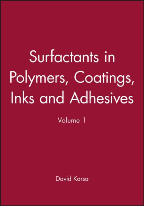 Surfactants in Polymers, Coatings, Inks and Adhesives by D. R. Karsa