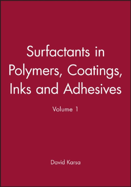 Surfactants in Polymers, Coatings, Inks and Adhesives by D. R. Karsa